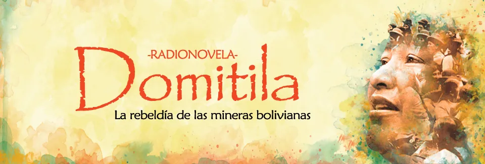 DOMITILA: LA REBELDÍA DE LAS MINERAS BOLIVIANAS